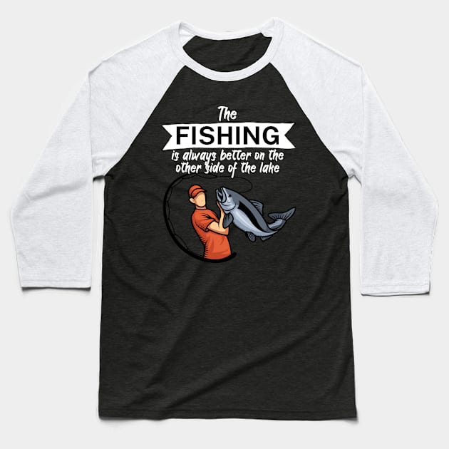 The fishing is always better on the other side of the lake Baseball T-Shirt by maxcode